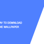 The Easiest Way to Download Chrome’s Theme Wallpaper