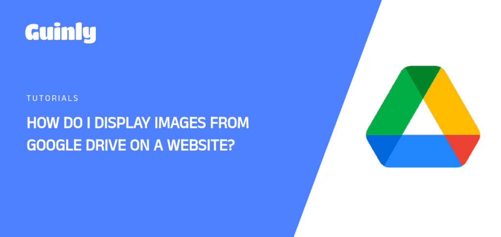 Featured Image of How do I display images from Google Drive on a website