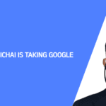 Why Sundar Pichai Is Taking Google Down