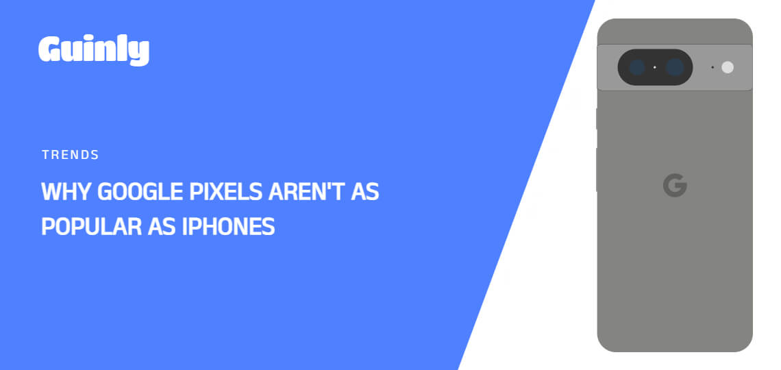 Featured Image of Why Google Pixels Aren't as Popular as iPhones